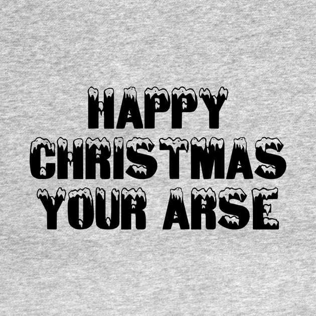 Happy Christmas Your Arse by Rebus28